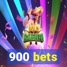 900 bets